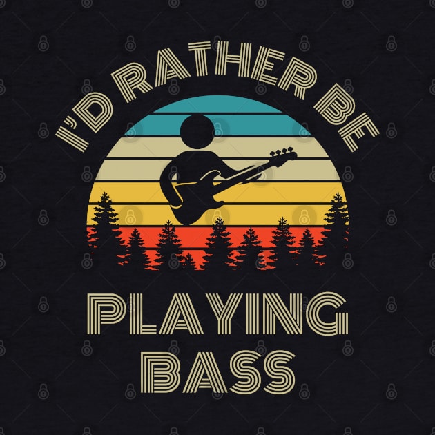 I'd Rather Be Playing Bass Bassist Retro Vintage Sunset by nightsworthy